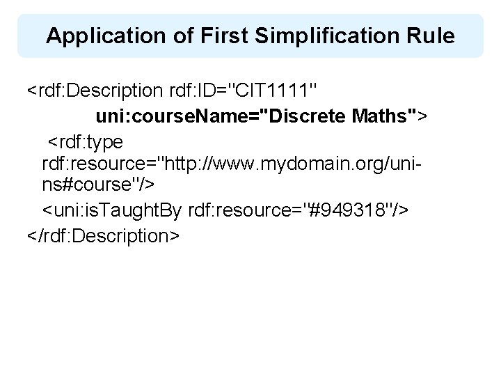 Application of First Simplification Rule <rdf: Description rdf: ID="CIT 1111" uni: course. Name="Discrete Maths">