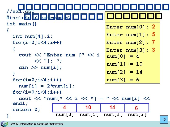 ���������� //ex 1. cpp ������� : #include <iostream. h> ������ int main() Enter num[0]: