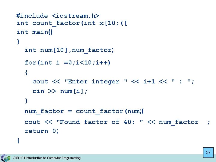 #include <iostream. h> int count_factor(int x[10; ([ int main() } int num[10], num_factor; for(int