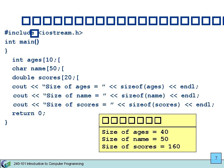 ���������� #include �<iostream. h> int main() } int ages[10; [ char name[50; [ double