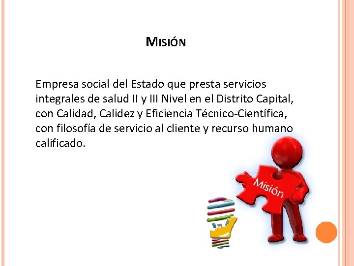 MISIÓN Empresa social del Estado que presta servicios integrales de salud II y III