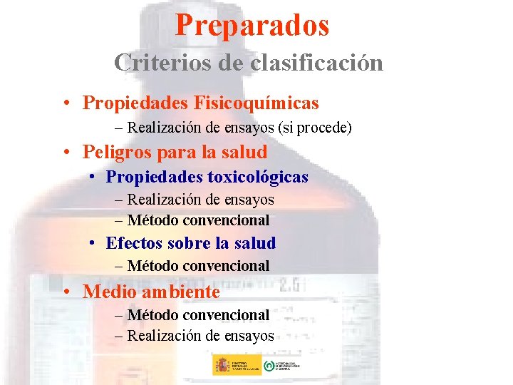 Preparados Criterios de clasificación • Propiedades Fisicoquímicas – Realización de ensayos (si procede) •