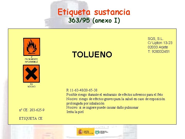 Etiqueta sustancia 363/95 (anexo I) TOLUENO nº CE: 203 -625 -9 ETIQUETA CE SQS,
