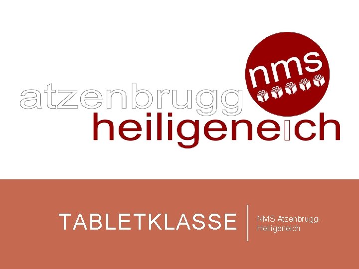 TABLETKLASSE NMS Atzenbrugg. Heiligeneich 