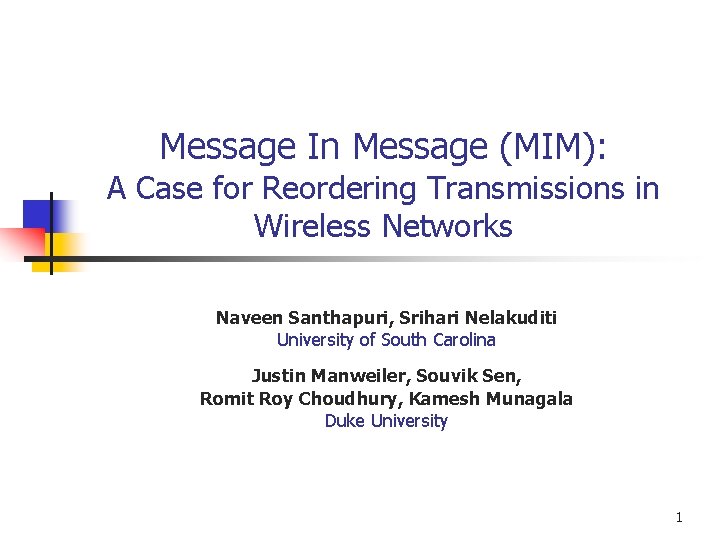 Message In Message (MIM): A Case for Reordering Transmissions in Wireless Networks Naveen Santhapuri,