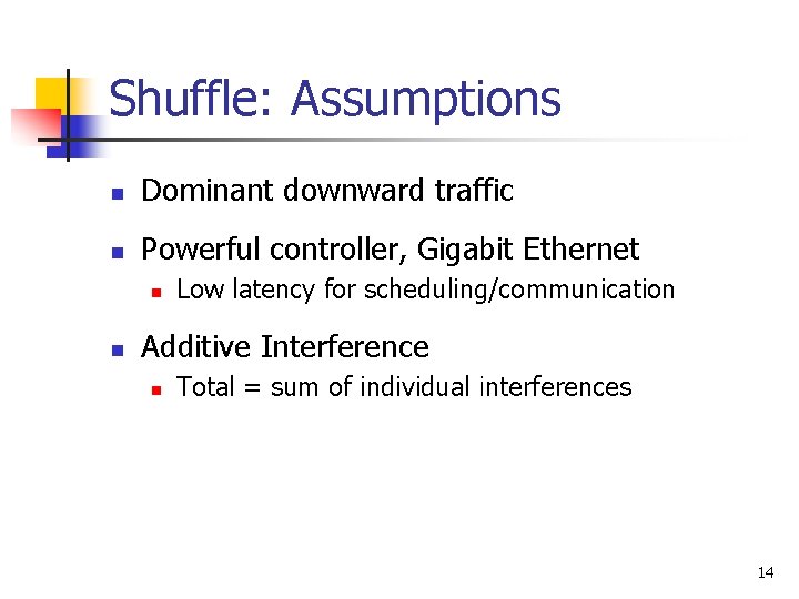 Shuffle: Assumptions n Dominant downward traffic n Powerful controller, Gigabit Ethernet n n Low