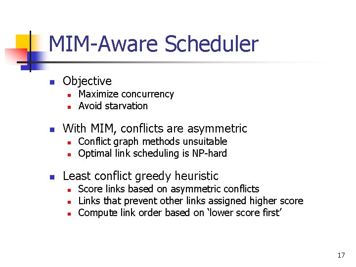 MIM-Aware Scheduler n Objective n n n With MIM, conflicts are asymmetric n n