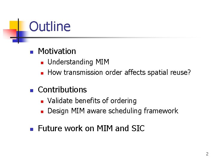 Outline n Motivation n Contributions n n n Understanding MIM How transmission order affects