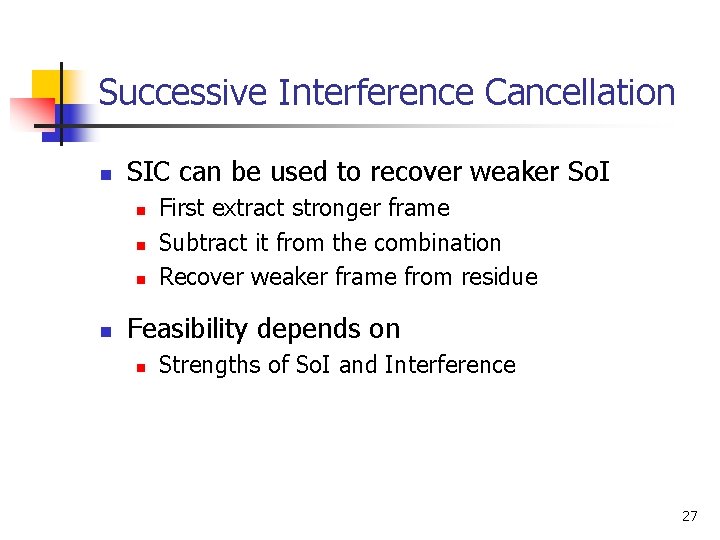 Successive Interference Cancellation n SIC can be used to recover weaker So. I n