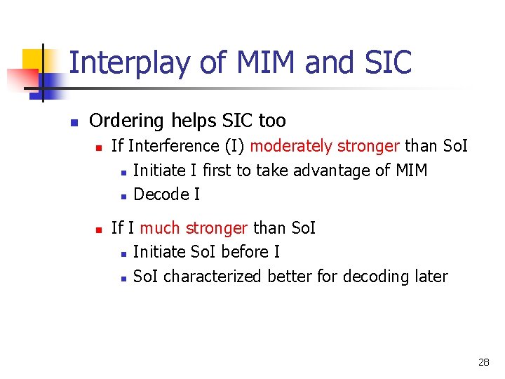 Interplay of MIM and SIC n Ordering helps SIC too n n If Interference