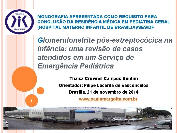 MONOGRAFIA APRESENTADA COMO REQUISITO PARA CONCLUSÃO DA RESIDÊNCIA MÉDICA EM PEDIATRIA GERAL (HOSPITAL MATERNO