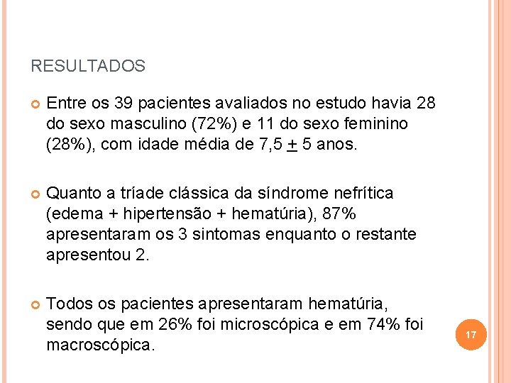 RESULTADOS Entre os 39 pacientes avaliados no estudo havia 28 do sexo masculino (72%)