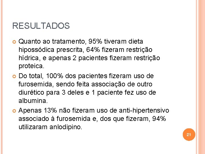 RESULTADOS Quanto ao tratamento, 95% tiveram dieta hipossódica prescrita, 64% fizeram restrição hídrica, e