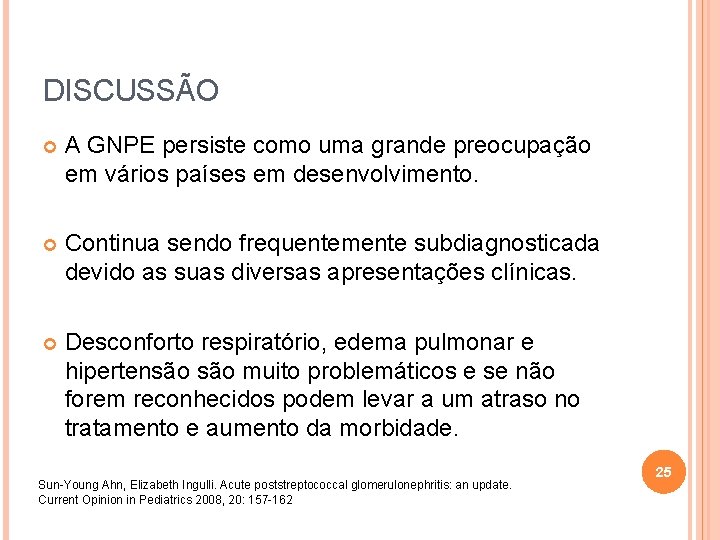 DISCUSSÃO A GNPE persiste como uma grande preocupação em vários países em desenvolvimento. Continua