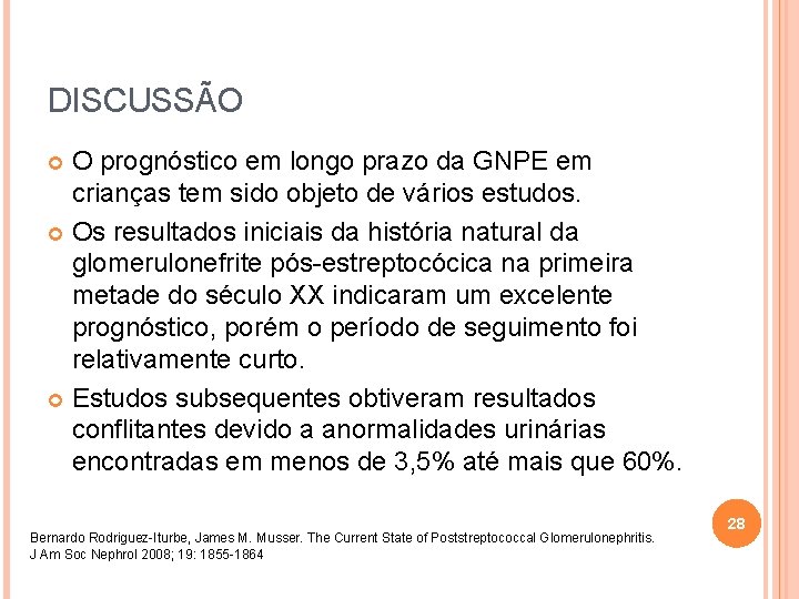 DISCUSSÃO O prognóstico em longo prazo da GNPE em crianças tem sido objeto de