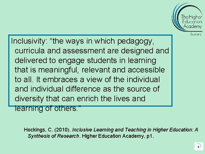Inclusivity: “the ways in which pedagogy, curricula and assessment are designed and delivered to