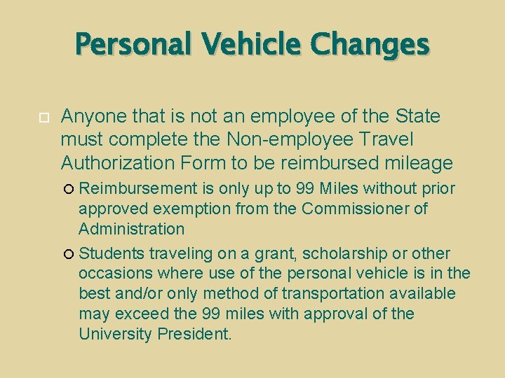 Personal Vehicle Changes Anyone that is not an employee of the State must complete