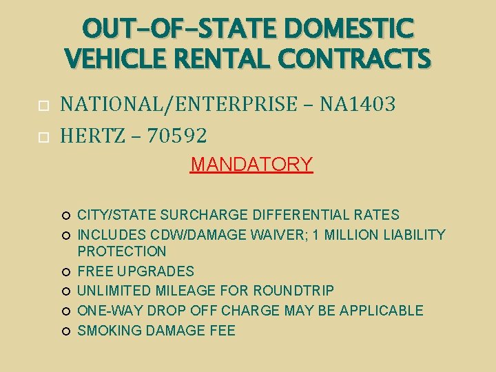 OUT-OF-STATE DOMESTIC VEHICLE RENTAL CONTRACTS NATIONAL/ENTERPRISE – NA 1403 HERTZ – 70592 MANDATORY CITY/STATE