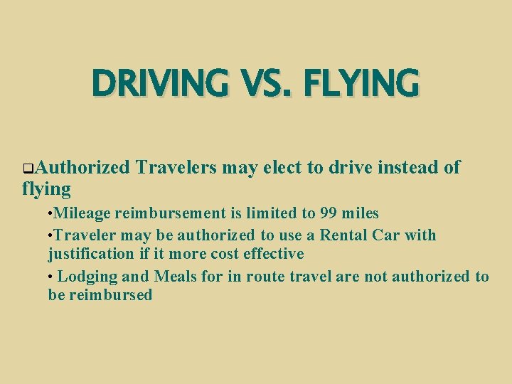 DRIVING VS. FLYING q. Authorized Travelers may elect to drive instead of flying •