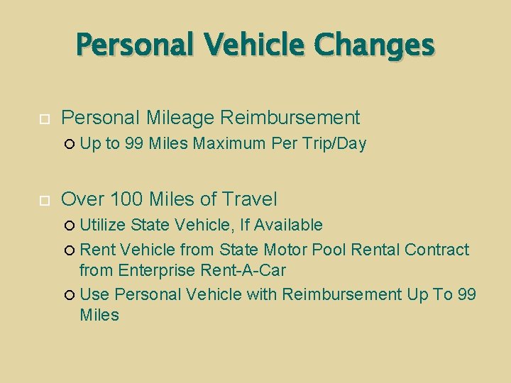 Personal Vehicle Changes Personal Mileage Reimbursement Up to 99 Miles Maximum Per Trip/Day Over