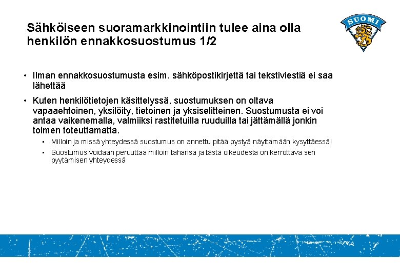 Sähköiseen suoramarkkinointiin tulee aina olla henkilön ennakkosuostumus 1/2 • Ilman ennakkosuostumusta esim. sähköpostikirjettä tai