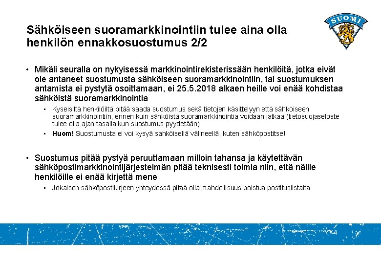 Sähköiseen suoramarkkinointiin tulee aina olla henkilön ennakkosuostumus 2/2 • Mikäli seuralla on nykyisessä markkinointirekisterissään