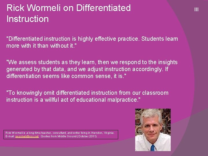Rick Wormeli on Differentiated Instruction "Differentiated instruction is highly effective practice. Students learn more