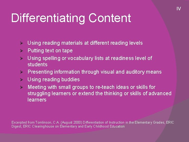 Differentiating Content Ø Ø Ø Using reading materials at different reading levels Putting text