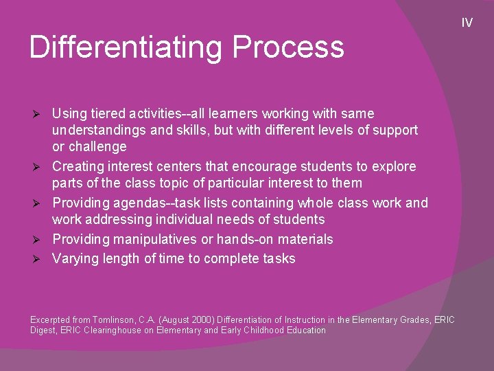 Differentiating Process Ø Ø Ø Using tiered activities--all learners working with same understandings and
