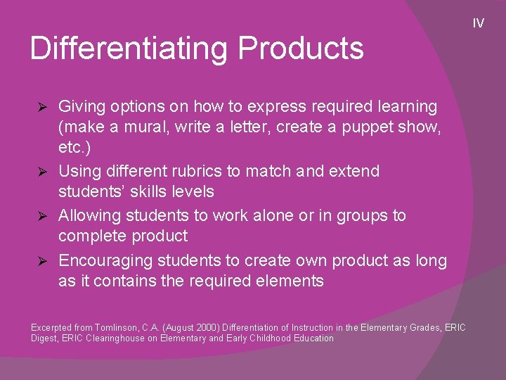 Differentiating Products Giving options on how to express required learning (make a mural, write