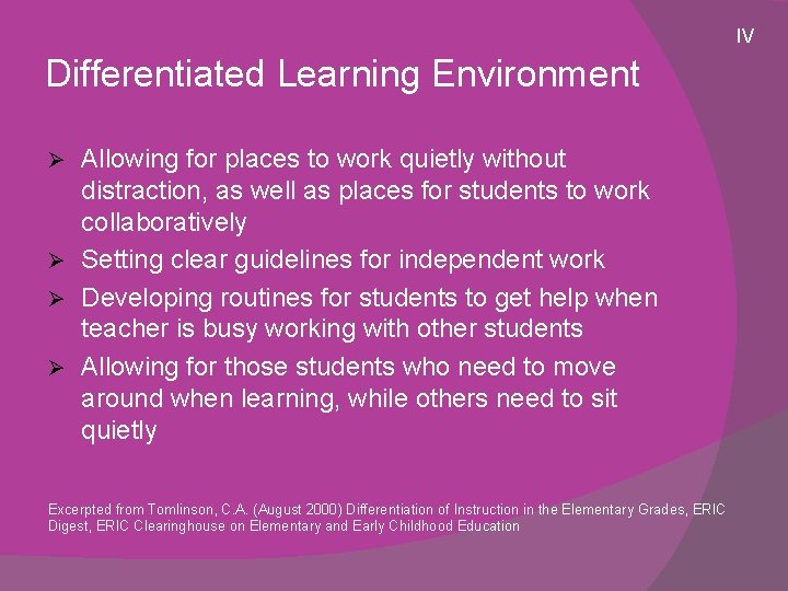 IV Differentiated Learning Environment Allowing for places to work quietly without distraction, as well