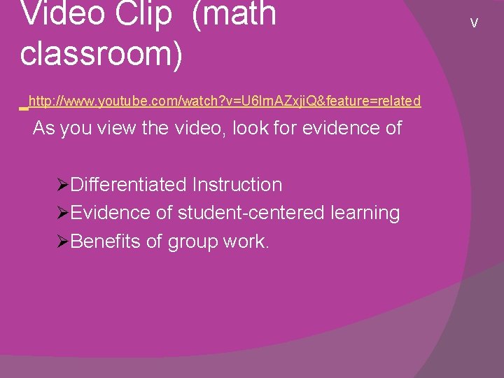 Video Clip (math classroom) http: //www. youtube. com/watch? v=U 6 lrn. AZxji. Q&feature=related As