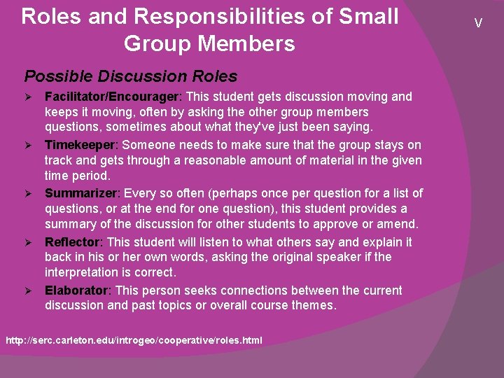 Roles and Responsibilities of Small Group Members Possible Discussion Roles Ø Ø Ø Facilitator/Encourager: