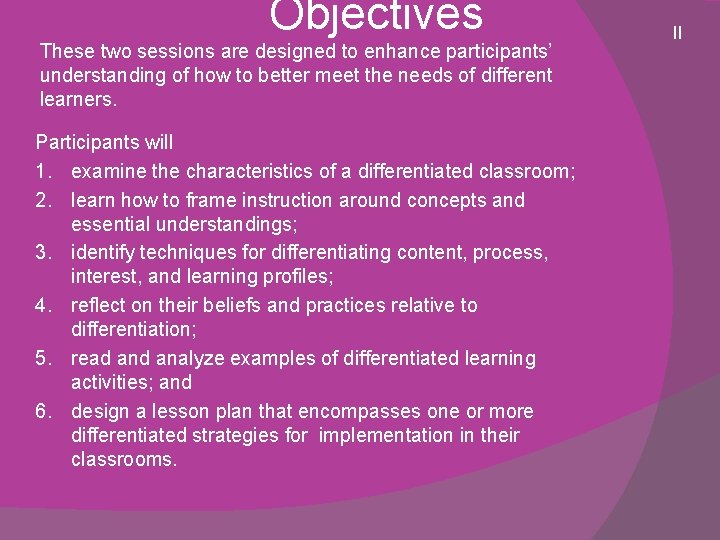  Objectives These two sessions are designed to enhance participants’ understanding of how to