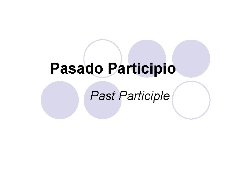 Pasado Participio Past Participle 