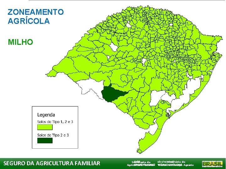 ZONEAMENTO AGRÍCOLA MILHO SEGURO DA AGRICULTURA FAMILIAR Secretaria da Agricultura Familiar Ministério do Desenvolvimento