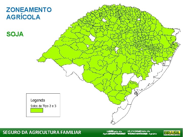 ZONEAMENTO AGRÍCOLA SOJA SEGURO DA AGRICULTURA FAMILIAR Secretaria da Agricultura Familiar Ministério do Desenvolvimento