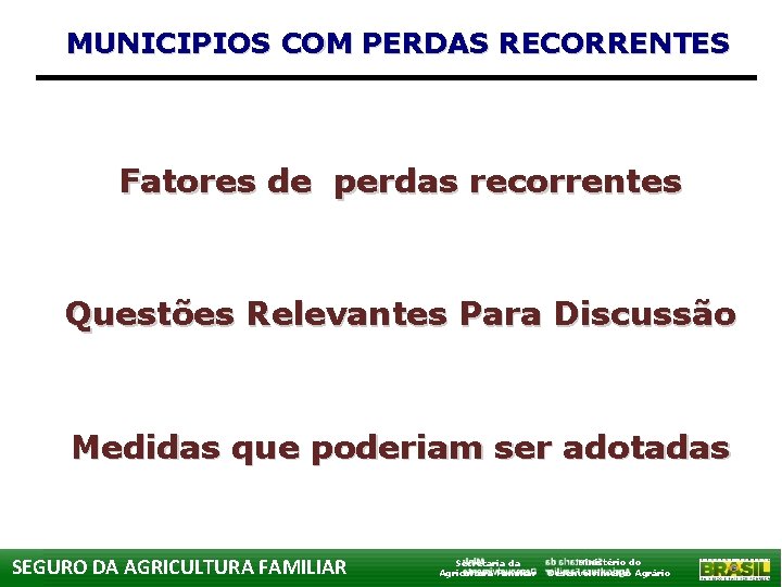 MUNICIPIOS COM PERDAS RECORRENTES Fatores de perdas recorrentes Questões Relevantes Para Discussão Medidas que