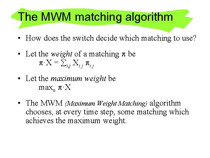 The MWM matching algorithm • How does the switch decide which matching to use?