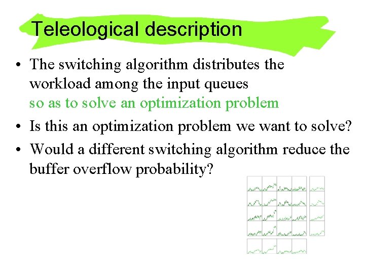 Teleological description • The switching algorithm distributes the workload among the input queues so