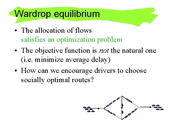 Wardrop equilibrium • The allocation of flows satisfies an optimization problem • The objective