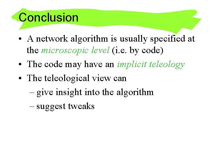 Conclusion • A network algorithm is usually specified at the microscopic level (i. e.