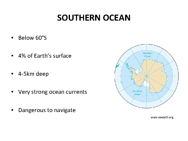 SOUTHERN OCEAN • Below 60°S • 4% of Earth’s surface • 4 -5 km