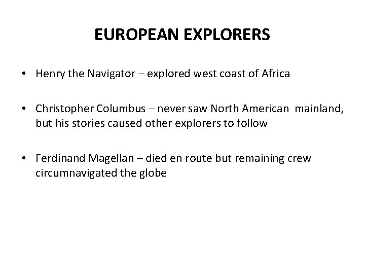 EUROPEAN EXPLORERS • Henry the Navigator – explored west coast of Africa • Christopher