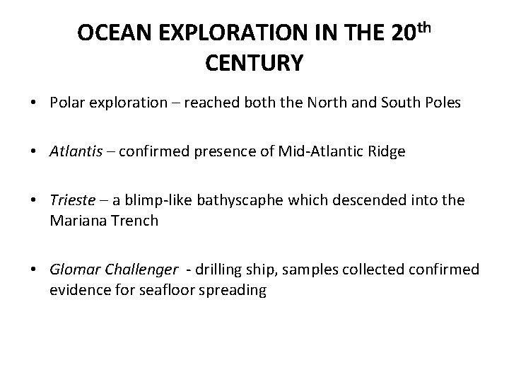 OCEAN EXPLORATION IN THE 20 th CENTURY • Polar exploration – reached both the