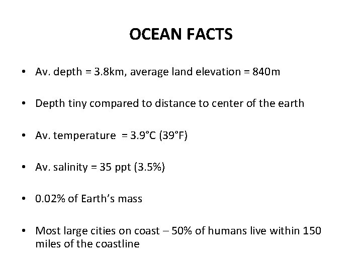 OCEAN FACTS • Av. depth = 3. 8 km, average land elevation = 840