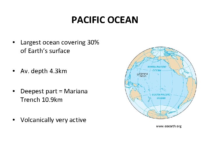 PACIFIC OCEAN • Largest ocean covering 30% of Earth’s surface • Av. depth 4.