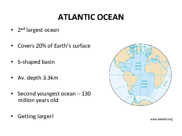 ATLANTIC OCEAN • 2 nd largest ocean • Covers 20% of Earth’s surface •