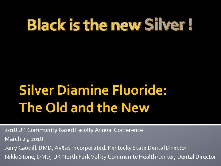 Black is the new Silver ! Silver Diamine Fluoride: The Old and the New