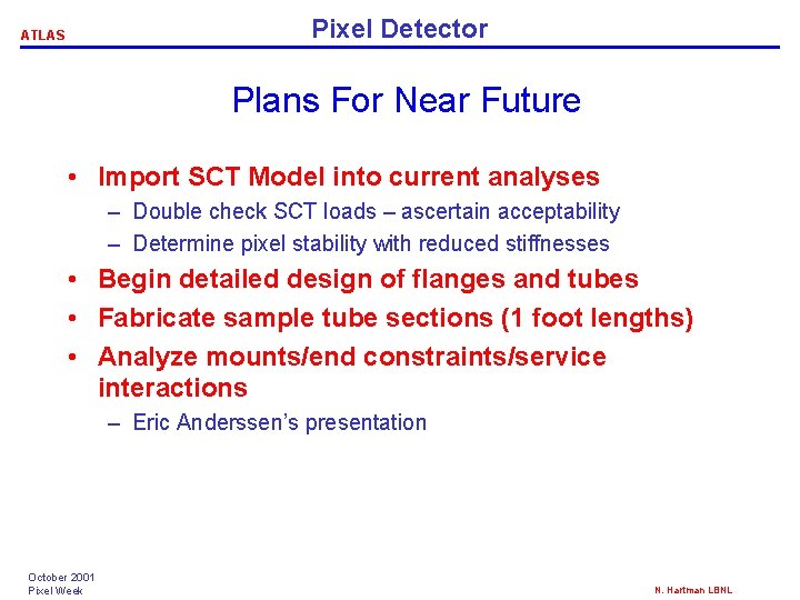 Pixel Detector ATLAS Plans For Near Future • Import SCT Model into current analyses Pixel Detector ATLAS Plans For Near Future • Import SCT Model into current analyses